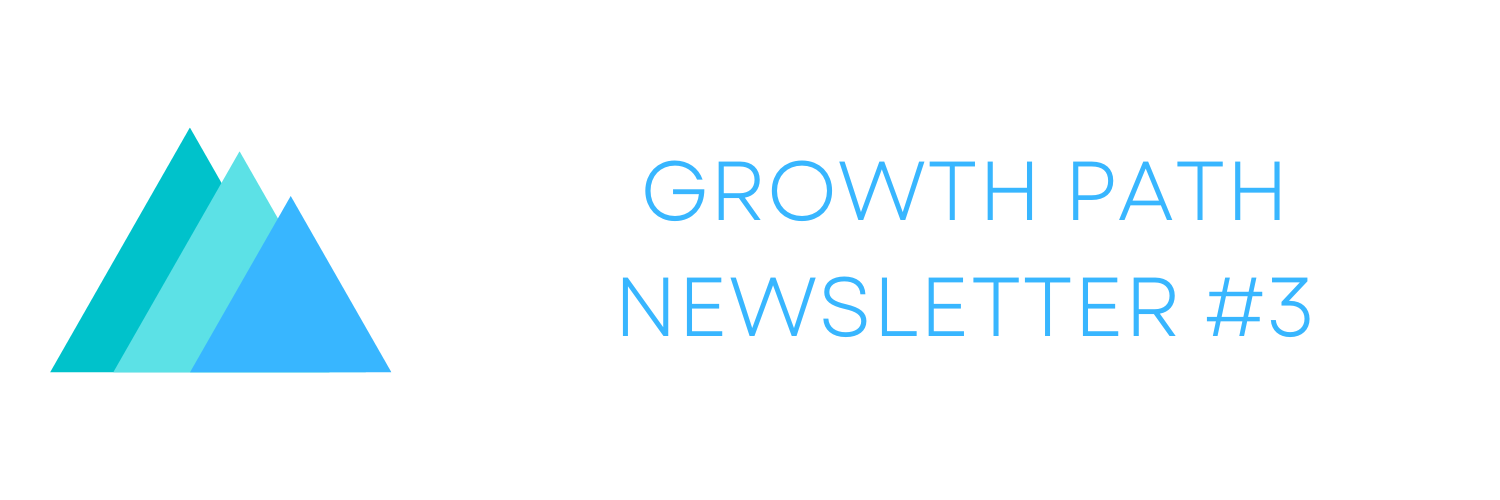 Growth Path Newsletter #3